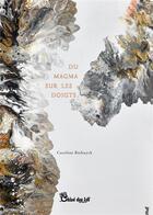 Couverture du livre « Du magma sur les doigts » de Caroline Biebuyck aux éditions Chloe Des Lys