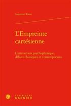 Couverture du livre « L'empreinte cartésienne ; l'interaction psychophysique, débats classiques et contemporains » de Sandrine Roux aux éditions Classiques Garnier