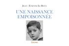 Couverture du livre « Une naissance empoisonnee » de Etienne Le Roux Jean aux éditions Edilivre