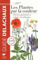 Couverture du livre « Les plantes par la couleur » de Thomas Schauer et Claus Caspari aux éditions Delachaux & Niestle