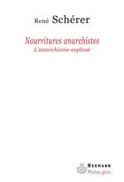 Couverture du livre « Nourritures anarchistes ; l'anarchisme explosé » de Scherer/Rene aux éditions Hermann