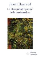 Couverture du livre « La clinique à l'épreuve de psychanalyse » de Jean Clavreul aux éditions Hermann