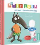 Couverture du livre « P'tit Loup ne met plus de couches » de Orianne Lallemand et Eleonore Thuillier aux éditions Auzou