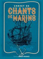 Couverture du livre « Carnet de chants de marins » de Gael Gaspais aux éditions Ouest France