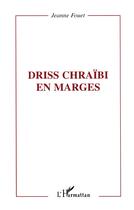 Couverture du livre « DRISS CHRAÏBI EN MARGES » de Jeanne Fouet-Fauvernier aux éditions L'harmattan