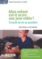 Couverture du livre « Mon enfant est-il accro aux jeux vidéo ? conseils de vie au quotidien » de Bruno Durocher et Lucie Gailledrat aux éditions John Libbey