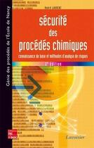 Couverture du livre « Sécurité des procédés chimiques ; connaissance de base et méthodes d'analyse des risques (2e édition) » de Andre Laurent aux éditions Tec&doc