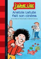 Couverture du livre « Anatole Latuile t.2 ; Anatole Latuile fait son cinéma » de Olivier Muller et Anne Didier et Clement Devaux aux éditions Bayard Jeunesse