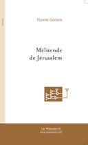 Couverture du livre « Melisende De Jerusalem » de Gorsira Elyane aux éditions Le Manuscrit