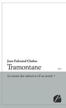 Couverture du livre « Tramontane ; le retour des valeurs a-t-il un avenir ? » de Jean Fulcrand Chalon aux éditions Du Pantheon