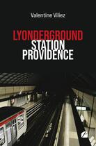 Couverture du livre « Lyonderground : Station Providence » de Valentine Viliez aux éditions Editions Du Panthéon