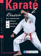 Couverture du livre « Karate t.2 reussir vos ceintures bleue, marron, noire » de Roland Habersetzer aux éditions Amphora