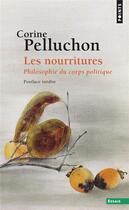 Couverture du livre « Les nourritures ; philosophie du corps politique » de Corine Pelluchon aux éditions Points