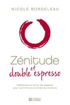 Couverture du livre « Zénitude et double espresso » de Nicole Bordeleau aux éditions Editions De L'homme