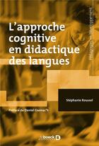 Couverture du livre « L'approche cognitive en didactique des langues » de Roussel Stephanie aux éditions De Boeck Superieur