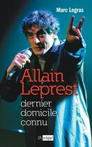 Couverture du livre « Allain Leprest, dernier domicile connu » de Marc Legras aux éditions Archipel