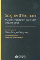 Couverture du livre « Soigner (l')humain : Manifeste pour un juste soin au juste coût » de Georges-Tarragano C. aux éditions Hygee