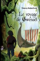Couverture du livre « Le voyage de gwenael » de Thierry Roberfroid aux éditions Edilivre