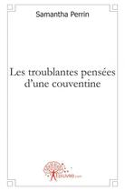 Couverture du livre « Les troublantes pensees d'une couventine » de Perrin Samantha aux éditions Edilivre