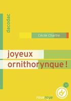 Couverture du livre « Joyeux ornithorynque ! » de Cecile Chartre aux éditions Editions Du Rouergue