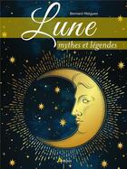 Couverture du livre « Lune : mythes et légendes » de Bernard Melguen aux éditions Artemis