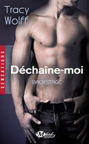 Couverture du livre « Backstage Tome 1 : déchaîne-moi » de Tracy Wolff aux éditions Milady