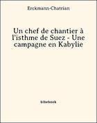 Couverture du livre « Un chef de chantier à l'isthme de Suez - Une campagne en Kabylie » de Erckmann-Chatrian aux éditions Bibebook