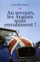 Couverture du livre « Au secours, les anglais nous envahissent ! » de José-Alain Fralon aux éditions Michalon