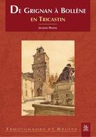 Couverture du livre « De Grignan à Bollene en Tricastin » de Jacques Pradal aux éditions Editions Sutton