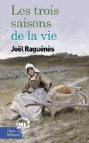 Couverture du livre « Les trois saisons de la vie » de Joel Raguenes aux éditions Libra Diffusio