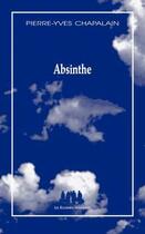 Couverture du livre « Absinthe » de Pierre-Yves Chapelin aux éditions Solitaires Intempestifs