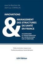 Couverture du livre « Innovations & management des structures de sante en france - accompagner la transformation de l'offr » de Stanislas Jean-Luc aux éditions Les Etudes Hospitalieres