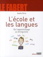 Couverture du livre « L'école et les langues ; de l'apprentissage au bilinguisme » de Gaelle Perio aux éditions Fabert