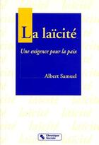 Couverture du livre « La laïcité, une exigence pour la paix » de Albert Samuel aux éditions Chronique Sociale