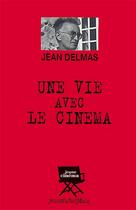 Couverture du livre « Jean Delmas, une vie avec le cinéma » de Andree Tournes aux éditions Nouvelles Editions Place