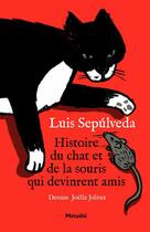 Couverture du livre « Histoire du chat et de la souris qui devinrent amis » de Joelle Jolivet et Luis Sepulveda aux éditions Metailie