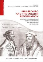 Couverture du livre « Strasbourg and the english reformation: alsatian contributions to the formatio » de Remi Vuillemin et Jean-Jacques Chardin aux éditions Pu De Strasbourg