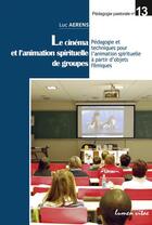 Couverture du livre « Le cinéma et l'animation spirituelle de groupes » de Luc Aerens aux éditions Lumen Vitae