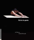Couverture du livre « Écrire le geste » de Claudio Bernardo aux éditions Alternatives Theatrales