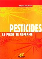 Couverture du livre « Pesticides ; le piège se referme » de Francois Veillerette aux éditions Terre Vivante