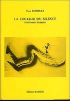 Couverture du livre « La couleur du silence : itineraires intuitifs » de Eurieult Yves aux éditions Ramuel