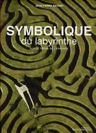 Couverture du livre « La symbolique du labyrinthe » de J-P Bayard aux éditions Huitieme Jour