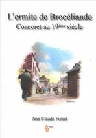 Couverture du livre « L'ermite de Brocéliande » de Jean-Claude Fichet aux éditions Yellow Concept
