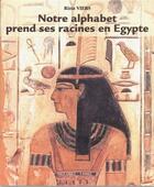 Couverture du livre « Notre alphabet prend ses racines en Egypte » de Rina Viers aux éditions Alphabets