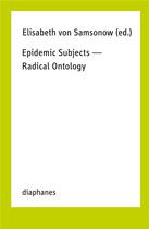 Couverture du livre « Epidemic subjects ; radical ontology » de  aux éditions Diaphanes