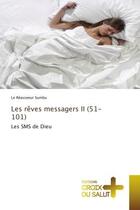 Couverture du livre « Les rêves messagers II (51-101) : Les SMS de Dieu » de Le Réasseeur Sumbu aux éditions Croix Du Salut