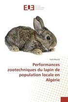 Couverture du livre « Performances zootechniques du lapin de population locale en Algerie » de Farid Moulla aux éditions Editions Universitaires Europeennes