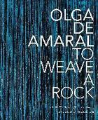 Couverture du livre « Olga de amaral to weave a rock » de  aux éditions Arnoldsche