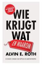 Couverture du livre « Wie krijgt wat - en waarom » de Alvin E. Roth aux éditions Unieboek | Het Spectrum