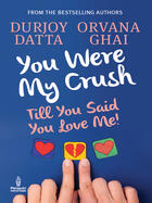 Couverture du livre « You Were My Crush » de Datta Durjoy aux éditions Penguin Books Ltd Digital
